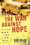 Paige, Rod - The War Against Hope