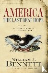 Bennett, William J. - America: The Last Best Hope (Volume I)