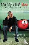 Vischer, Phil - Me, Myself, and Bob