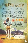 Yowell, Skip - The Hippie Guide to Climbing Corporate Ladder and Other Mountains