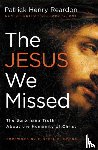 Reardon, Father Patrick - The Jesus We Missed