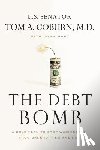Coburn, Senator Tom, Hart, John - The Debt Bomb