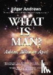 Edgar Andrews - WHAT IS MAN?