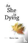 Cain, Kevin - As She Is Dying