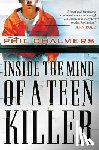 Chalmers, Phil - Inside the Mind of a Teen Killer