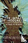 Wilkinson, Richard G. - The Impact of Inequality: How to Make Sick Societies Healthier