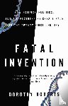 Roberts, Dorothy - Fatal Invention