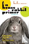 Moore, Lucile C. - A House Rabbit Primer, 2nd Edition