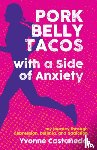 Castaeda, Yvonne - Pork Belly Tacos with a Side of Anxiety