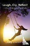 Laundrie, Amy - Laugh, Cry, Reflect: Stories from a Joyful Heart