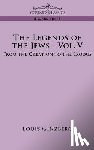 Ginzberg, Louis - The Legends of the Jews - Vol. V: From the Creation to the Exodus