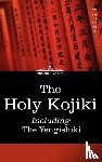  - The Holy Kojiki -- Including, the Yengishiki - Including, the Yengishiki