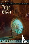 Silverberg, Robert - The Collected Stories of Robert Silverberg, Volume 4: Trips