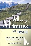 Kosicki, George W. - Mercy Minutes with Jesus: Praying Daily on Jesus's Words from the Diary of St. Faustina