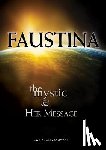 Czaczkowska, Ewa - Faustina: The Mystic and Her Message: The Mystic and Her Message