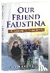 Faehnle, Michele - Our Friend Faustina: Life Lessons in Divine Mercy
