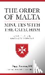 Stanton, Peggy - Order of Malta Minutes with the Catechism: A Pocket Guide to the Catechism