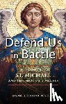 Fenelon, Marge Steinhage - Defend Us in Battle: The Promises of St. Michael and the Heavenly Angels
