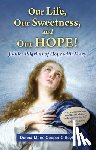 Cooper O'Boyle, Donna-Marie - Our Life, Our Sweetness, and Our Hope!: Jubilee Pilgrims of Hope with Mary