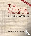 Sedgwick, Timothy F. - The Christian Moral Life