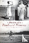 Bouser, Steve - Death of a Pinehurst Princess: The 1935 Elva Statler Davidson Mystery