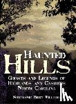 Williams, Stephanie Burt - Haunted Hills: Ghosts and Legends of Highlands and Cashiers North Carolina
