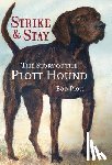 Plott, Bob - The Story of the Plott Hound: Strike & Stay