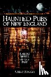 Zwicker, Roxie J. - Haunted Pubs of New England: Raising Spirits of the Past