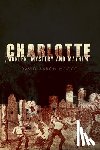 Moore, David Aaron - Charlotte: Murder, Mystery and Mayhem