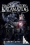 Bray, Nicole - Haunted History of Kalamazoo