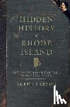 Laxton, Glenn V. - Hidden History of Rhode Island: Not-To-Be-Forgotten Tales of the Ocean State