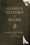 Gratwick, Harry - Hidden History of Maine