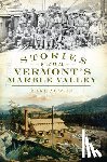 Austin, Mike - Stories from Vermont's Marble Valley