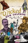 Taylor, Troy - Wicked New Orleans: The Dark Side of the Big Easy