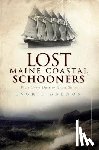 Arrigo-Grenon, Ingrid - Lost Maine Coastal Schooners: From Glory Days to Ghost Ships