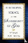 Dr Vern S Poythress - Philosophy, Science, and the Sovereignty of God