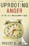 Robert D Jones - Uprooting Anger
