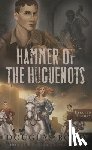 Bond, Douglas - Hammer of the Huguenots