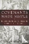 Rhodes, Jonty - Covenants Made Simple: Understanding God's Unfolding Promises to His People