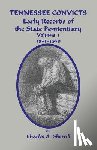 Sherrill, Charles A. - Tennessee Convicts: Early Records of the State Penitentiary 1831-1850. Volume 1