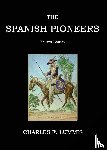 Lummis, Charles F. - The Spanish Pioneers