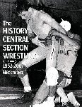 Stricker, Mike - The History of Central Section Wrestling and more 1952-2007