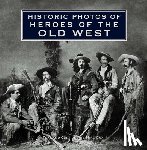 Cox, Mike - Historic Photos of Heroes of the Old West