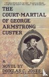 Jones, Douglas C - Court-Martial of George Armstrong Custer