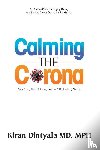 Dintyala, Kiran - Calming the Corona-Dr. Calm's Guide to Staying Strong and Finding Solace During the Pandemic