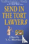 Morrison, T. C. - Send In The Tort Lawyer$-A Legal Farce