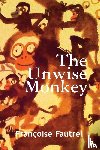 Fautrel, Francoise - Unwise Monkey