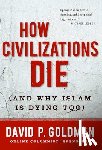 Goldman, David - How Civilizations Die