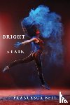 Bell, Francesca - Bright Stain