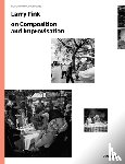 Fink, Larry - Larry Fink on Composition and Improvisation